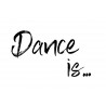 DANCE IS..
